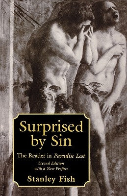 Surprised by Sin: The Reader in Paradise Lost, Second Edition with a New Preface by Fish, Stanley