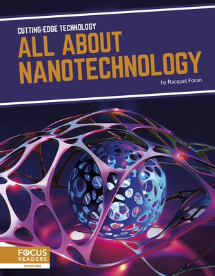 All about Nanotechnology by Foran, Racquel