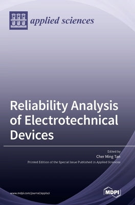 Reliability Analysis of Electrotechnical Devices by Tan, Cher Ming