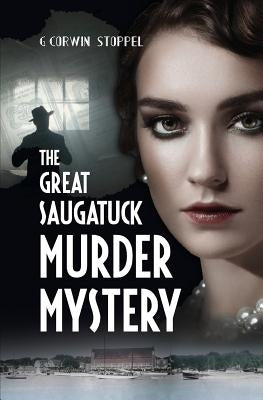 The Great Saugatuck Murder Mystery by Stoppel, G. Corwin