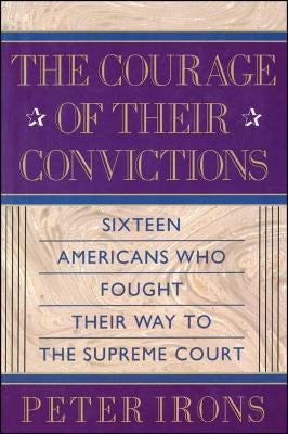 The Courage of Their Convictions by Irons, Peter H.