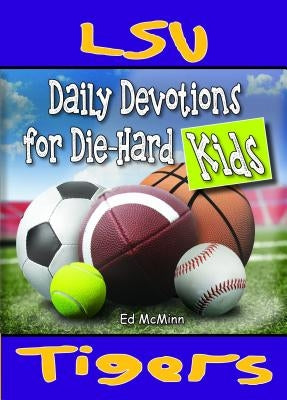 Daily Devotions for Die-Hard Kids LSU Tigers by McMinn, Ed