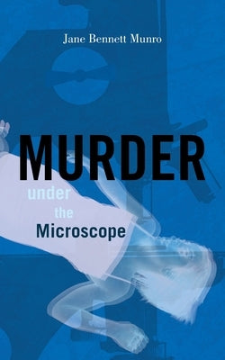 Murder Under the Microscope by Munro, Jane Bennett