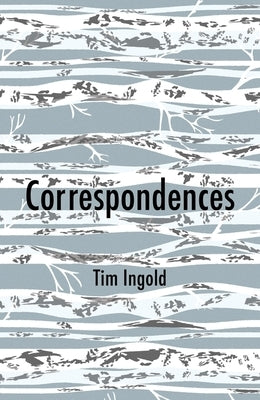 Correspondences by Ingold, Tim