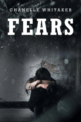 Fears by Whitaker, Chanelle