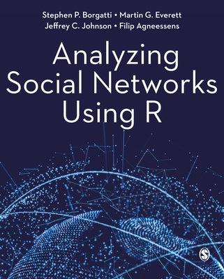Analyzing Social Networks Using R by Borgatti, Stephen P.