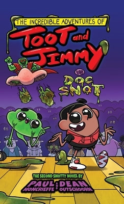 The Incredible Adventures of Toot and Jimmy VS Doc Snot (Toot and Jimmy #2) by Moncrieffe, Paul