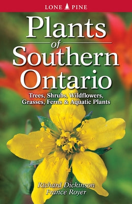 Plants of Southern Ontario by Dickinson, Richard