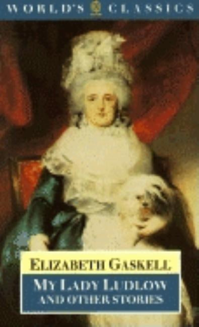 My Lady Ludlow and Other Stories by Gaskell, Elizabeth Cleghorn