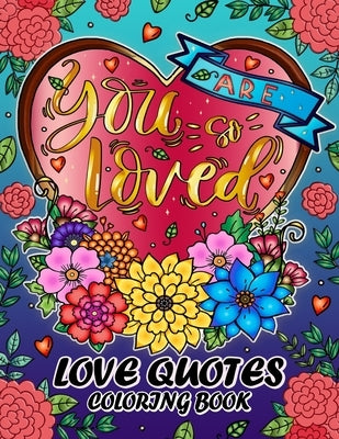 Love Quotes Coloring Book: Motivational and Inspirational Coloring Pages for Adults by Firework Publishing