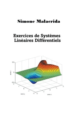 Exercices de Systèmes Linéaires Différentiels by Malacrida, Simone