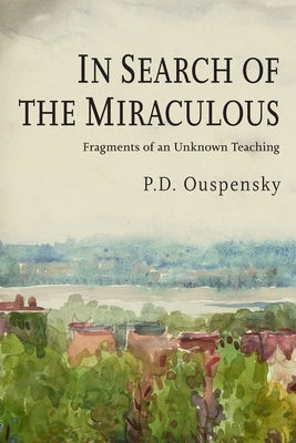 In Search of the Miraculous by Ouspensky, P. D.