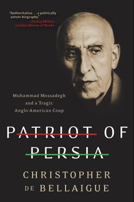 Patriot of Persia by De Bellaigue, Christopher