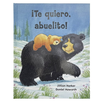 ¡Te Quiero, Abuelito! / I Love You, Grandpa! (Spanish Edition) by Parragon Books