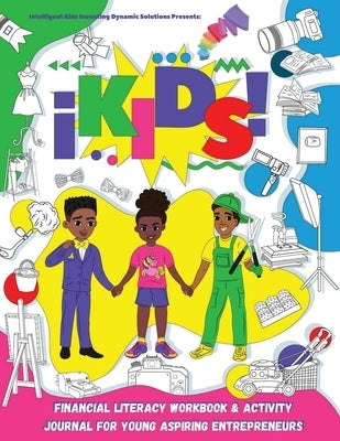 iKids Financial Literacy Workbook and Activity Journal for Young Aspiring Entrepreneurs by LLC, Ikids Enterprises