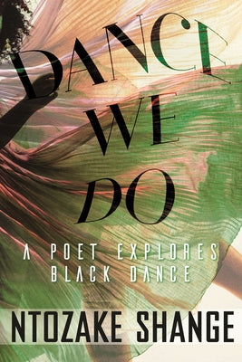Dance We Do: A Poet Explores Black Dance by Shange, Ntozake
