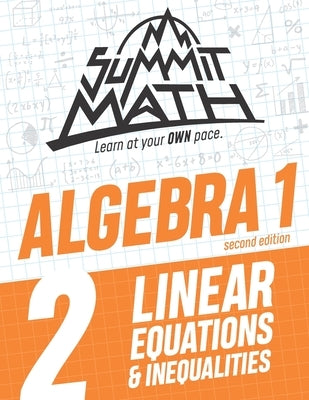 Summit Math Algebra 1 Book 2: Linear Equations and Inequalities by Joujan, Alex