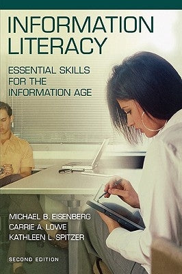 Information Literacy: Essential Skills for the Information Age by Eisenberg, Michael B.