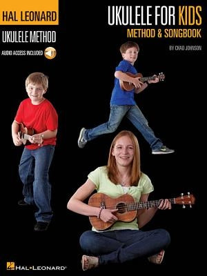Ukulele for Kids Method & Songbook: Hal Leonard Ukulele Method [With Access Code] by Johnson, Chad