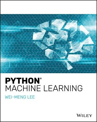 Python Machine Learning by Lee, Wei-Meng