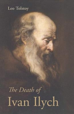 The Death of Ivan Ilych by Tolstoy, Leo Nikolayevich