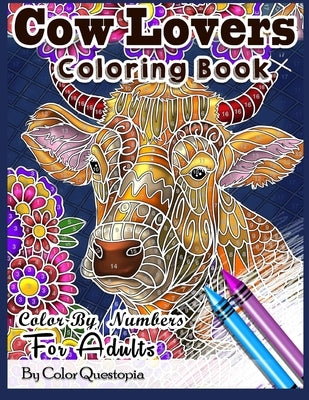 Cow Lovers Coloring Book - Color By Numbers For Adults: Stained Glass Mosaic Colorfull Activity Book For Stress Relief and Relaxation by Color Questopia