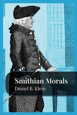 Smithian Morals by Klein, Daniel B.