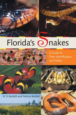 Florida's Snakes: A Guide to Their Identification and Habits by Bartlett, Richard D.