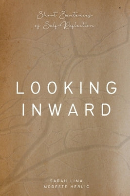 Looking Inward: Short Sentences of Self-Reflection by Herlic, Modeste