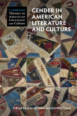 Gender in American Literature and Culture by Lutes, Jean M.