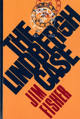 The Lindbergh Case: A Story of Two Lives by Fisher, Jim