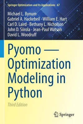 Pyomo -- Optimization Modeling in Python by Bynum, Michael L.