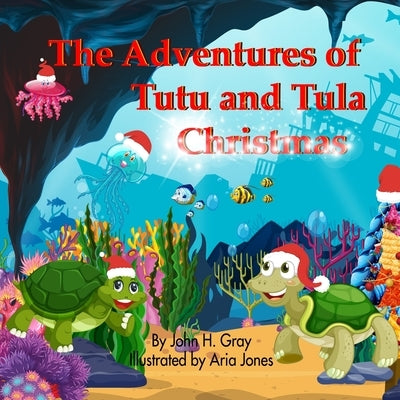 The Adventures of Tutu and Tula Christmas by Gray, John H.