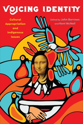 Voicing Identity: Cultural Appropriation and Indigenous Issues by Borrows, John