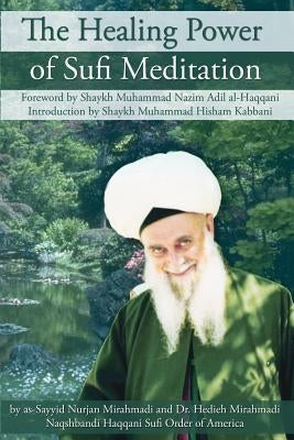 The Healing Power of Sufi Meditation by Mirahmadi, Sayyid Nurjan