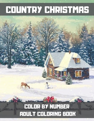 Country Christmas Color By Number Adult Coloring Book: An Adult Coloring Book with Relaxing Christmas Patterns and Beautiful Holiday Designs - Unique by Jones, Lisa V.