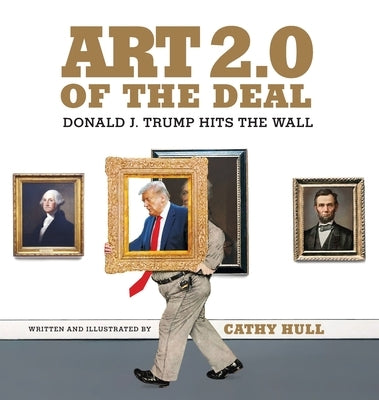 Art 2.0 of the Deal: Donald J. Trump Hits the Wall by Hull, Cathy