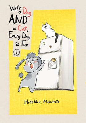 With a Dog and a Cat, Every Day Is Fun 1 by Matsumoto, Hidekichi