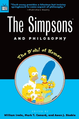 The Simpsons and Philosophy: The D'Oh! of Homer by Irwin, William