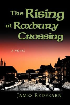 The Rising at Roxbury Crossing by Redfearn, James G.