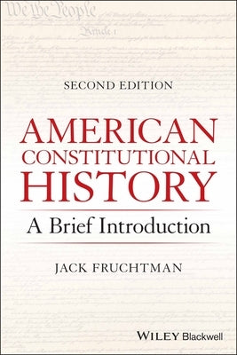 American Constitutional History: A Brief Introduction by Fruchtman, Jack