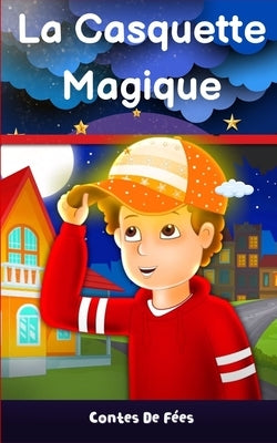 La Casquette Magique: Contes De Fées Français by Hamani, Ghizlane