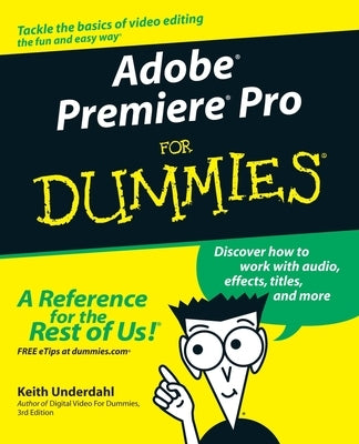 Adobe Premiere Pro For Dummies by Underdahl, Keith