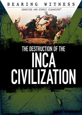 The Destruction of the Inca Civilization by Burling, Alexis