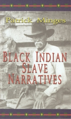Black Indian Slave Narratives by Minges, Patrick