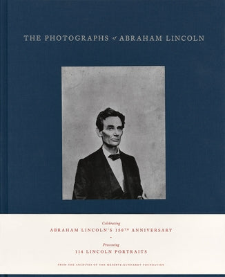 The Photographs of Abraham Lincoln by Kunhardt, Peter