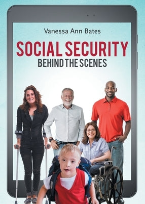 Social Security Behind the Scenes by Bates, Vanessa Ann