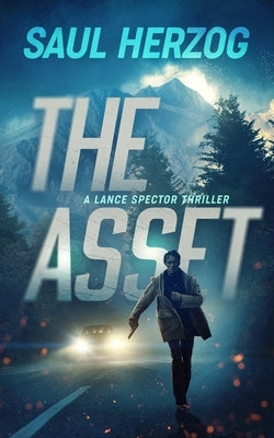 The Asset: A Lance Spector Thriller by Herzog, Saul