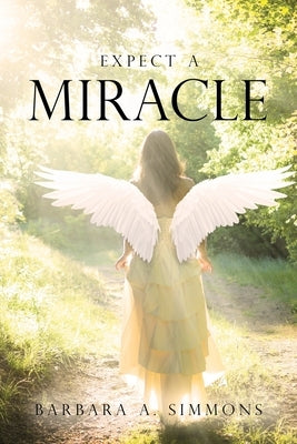 Expect a Miracle by Simmons, Barbara A.