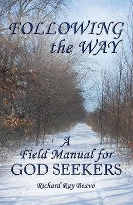 Following the Way: A Field Manual for God Seekers by Beavo, Richard Ray